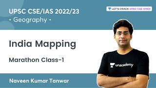 Geography  India Mapping  Marathon Class1  UPSC CSE 2022  Naveen Sir [upl. by Ettenoitna]