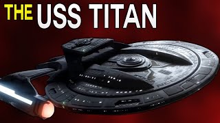 The USS Titan  Rikers Starship  Star Trek Explained [upl. by Earl]