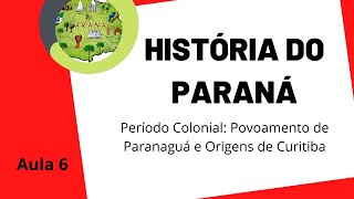 História do Paraná  Aula 6 Povoamento de Paranaguá e Origens de Curitiba [upl. by Knowles]