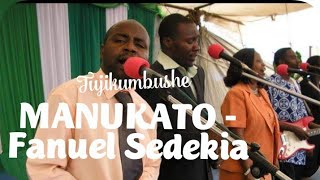 Manukato  Fanuel Sedekia [upl. by Akehsal]