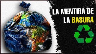 La MENTIRA de la BASURA y el RECICLAJE [upl. by Netsrik]