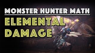 Monster Hunter Math Elemental Damage explained in depth MHW [upl. by Sybille]