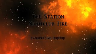 The Station Nightclub Fire  A Short Documentary  Fascinating Horror [upl. by Jos650]