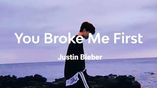 Justin Bieber  You Broke Me First Lyrics [upl. by Keligot]