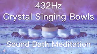 432Hz Crystal Singing Bowls Sound Bath  Relaxing Waves  Deep Healing Meditation Music [upl. by Busey]