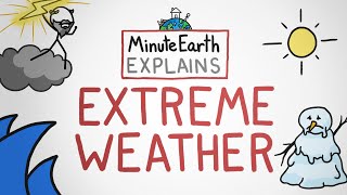 Extreme Weather  MinuteEarth Explains [upl. by Elizabet]