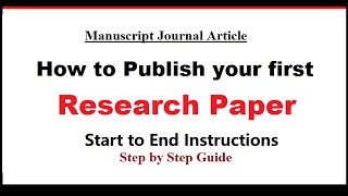 How to publish your first research paper  Step by Step guide  Start to End Instructions [upl. by Anavas]