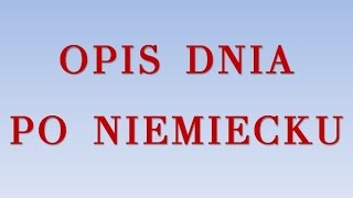 Opis dnia po niemiecku [upl. by Erek]