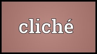 Cliché Meaning [upl. by Kali]