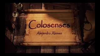 Colosenses 21623 quotLibres en Cristoquot  Alejandro Alonso [upl. by Essam47]