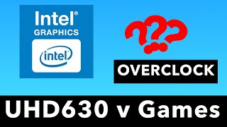 Overclocking Intel UHD 630 Integrated Graphics amp Performance Testing Is it as Useless as it Seems [upl. by Dollie]