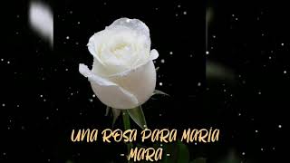 Una rosa para María con letra  MARA🌹 [upl. by Flss182]