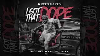 Kevin Gates  I Got That Dope Official Audio [upl. by Latsyk]