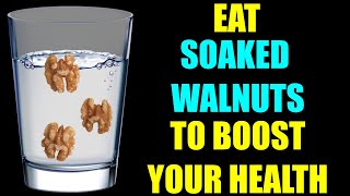 Eat SOAKED WALNUTS to BOOST YOUR HEALTH [upl. by Nikoletta]