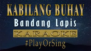 Kabilang Buhay  Bandang Lapis KARAOKE VERSION [upl. by Aieki]