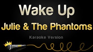 Julie and The Phantoms  Wake Up Karaoke Version [upl. by Biddy]