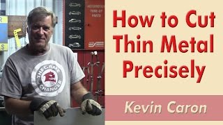 How to Cut Thin Metal Precisely  Kevin Caron [upl. by Garner]