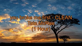 you broke me first by Tate McRae 1 Hour CLEAN w Lyrics [upl. by Sidoma293]