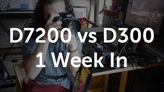 D7200 vs D300 after 1 week of use [upl. by Alia780]