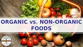 Organic Foods Vs Non Organic Foods Explainer Video [upl. by Eihctir]