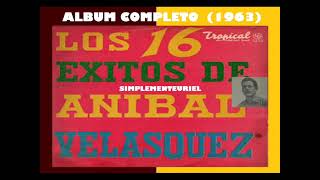 LOS 16 EXITOS DE ANIBAL VELÀSQUEZ  1963 [upl. by Ecyob]