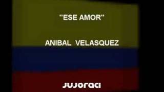 Anibal Velasquez  Ese Amor [upl. by Breena]