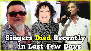 21 Singers Who Died Recently in Last Few Days 2024 [upl. by Aerdnat671]