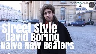 David Boring Naive New Beaters le Street Style [upl. by Ehsrop]