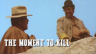 The Moment to Kill  SPAGHETTI WESTERN  Wild West  Cowboy Feature Film  Full Length [upl. by Orr375]