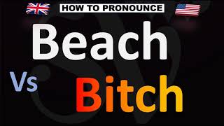 How to Pronounce Beach Vs Bitch CORRECTLY [upl. by Yerfej]