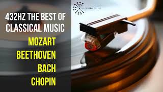 Best Classical Music 432Hz 》Mozart • Beethoven • Bach • Chopin 》Piano Violin amp Orchestral [upl. by Stranger521]