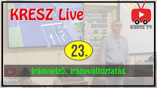 KRESZ tanfolyam Live  23  Irányjelző irányváltoztatás [upl. by Nnodnarb532]