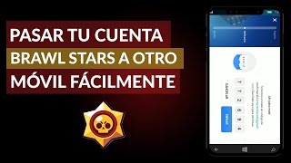 Cómo Pasar tu Cuenta de Brawl Stars a otro Teléfono Móvil Fácilmente [upl. by Retrak]