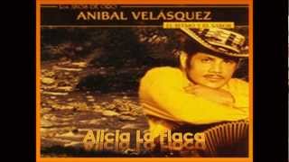 ALICIA LA FLACA  ANIBAL VELASQUEZ [upl. by Aneev]