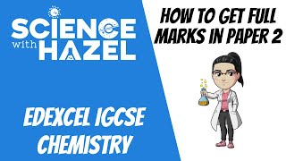 How To Get Full Marks In Edexcel IGCSE Chemistry Paper 2  Science with Hazel [upl. by Rehpotsirhk]