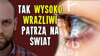 Jak osoby WYSOKO WRAŻLIWE odbierają świat [upl. by Rbma976]