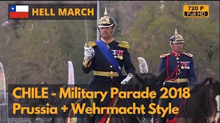 Hell March Chile Independence Day Parade 2018  More Prussian than Germany720P [upl. by Frank]