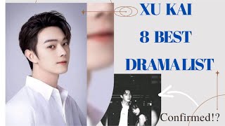 XU KAI 8 BEST DRAMA LIST 2023 [upl. by Lammaj]