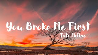 Tate McRaeYou Broke Me First Lyrics [upl. by Danika126]