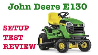 John Deere Model E130 Riding Mower  Setup Test Review [upl. by Jagir]