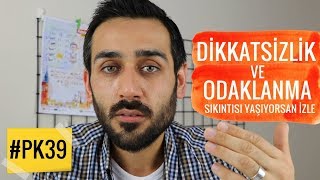 Dikkatsizlik ve Odaklanma Sıkıntısı Yaşayanlara 5 Faydalı Taktik PK 39 [upl. by Amiarom]